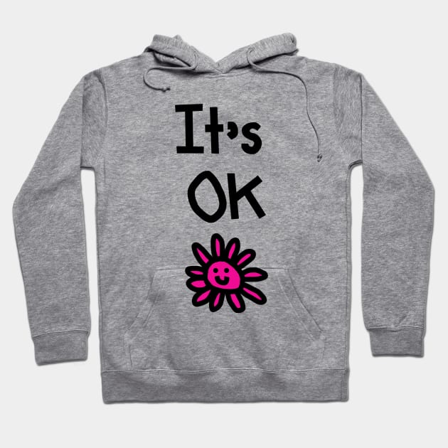 It's Ok Pink Daisy Hoodie by ellenhenryart